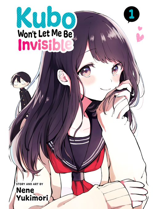 Title details for Kubo Won't Let Me Be Invisible, Volume 1 by Nene Yukimori - Wait list